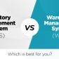 Inventory Management System vs Warehouse Management System
