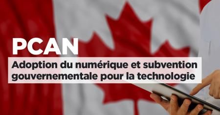 PCAN : Adoption du numérique et subvention gouvernementale pour la technologie