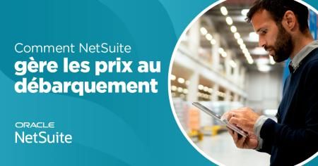 Comment NetSuite gère les prix au débarquement