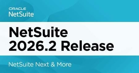 NetSuite 2026.2 Release: NetSuite Next & More