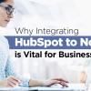 Why Integrating HubSpot to NetSuite